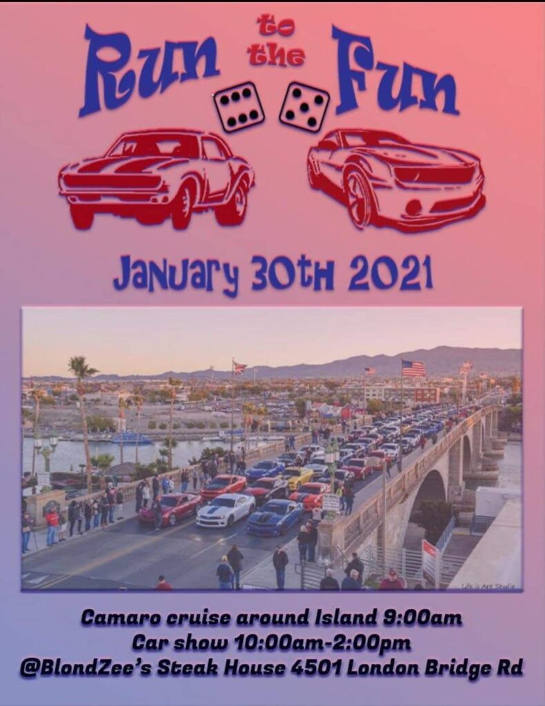 Run to The Fun Camaro Cruise Day, A Camaro Cruise Around the Island and Hot Rod Car Show at BLONDZEES STEAKHOUSE  is happening Saturday January 30th, 2021   in Lake Havasu City Arizona.