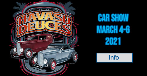 Havasu Deuces Car Show 2021 & Annual Havasu Deuce Days take place March 4th through March 6th 2021 at Locations throughout Lake Havasu City Arizona 
﻿