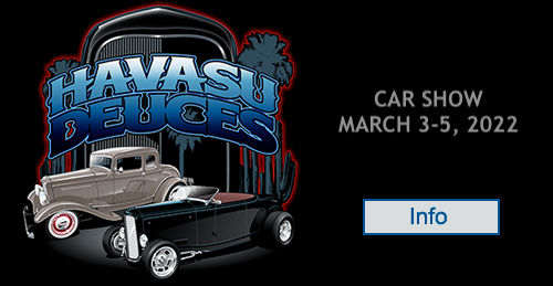 Havasu Deuces Car Show 2022 and Annual Havasu Deuce Days Springtime March 3rd through March 5th 2022 at Locations throughout Lake Havasu City Arizona 