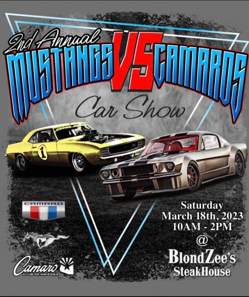 Mustangs vs Camaros Car Show, 2nd Annual Show March 18th, 2023  at BlondZee's Steakhouse Lake Havasu City, CLICK the Flyer For Information