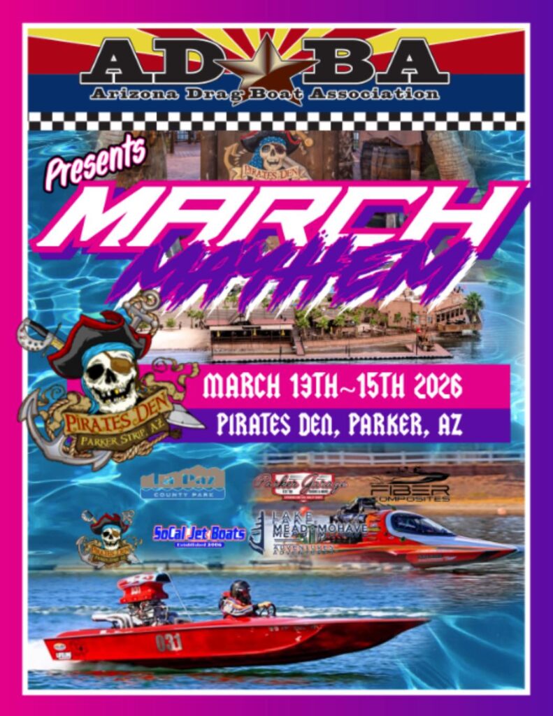 ADBA Drag Boat Racing March Mayhem March 13,14,15th, 2026 Pirate's Den Resort Parker Arizona, CLICK Below for Details 